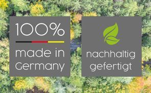100% Made in Germany und nachhaltig gefertigt